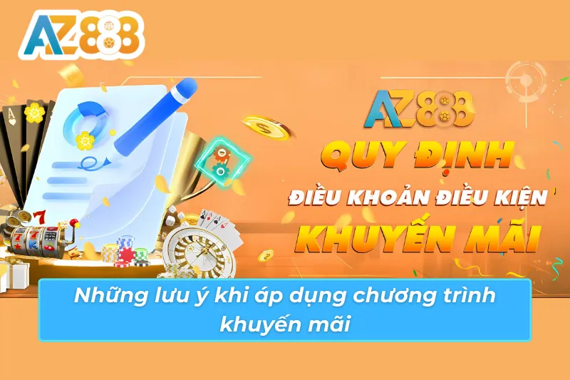 Những lưu ý khi áp dụng chương trình khuyến mãi AZ888
